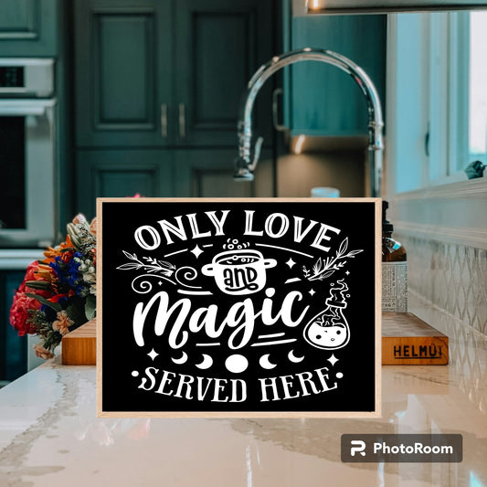 Only Love and Magic Served Here Kitchen Witch Sign