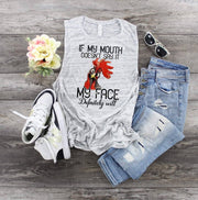 Rooster Chicken If My Mouth Doesn't Say It...  design Bella Canvas flowy tank.