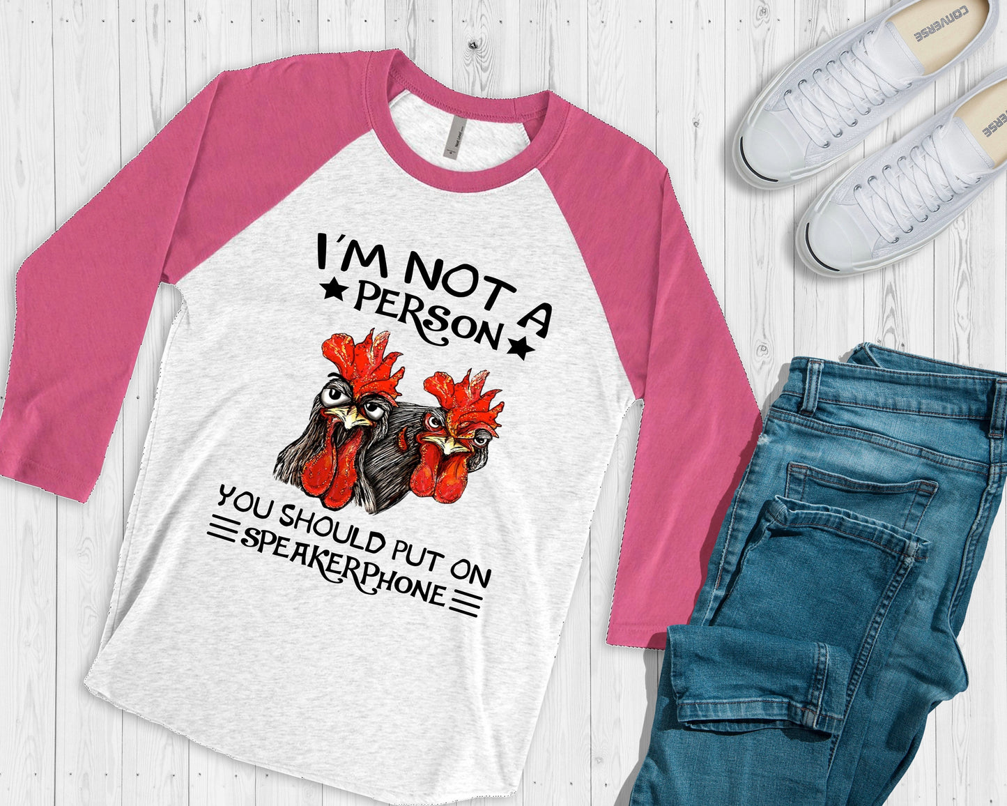 Chicken Rooster I Am Not A Person You Should Put On Speakerphone design raglan.