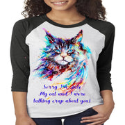 Sorry I'm Late My Cat and I Were Talking Crap About You, Cat, Watercolor cat, Talk Crap Cat, design raglan.