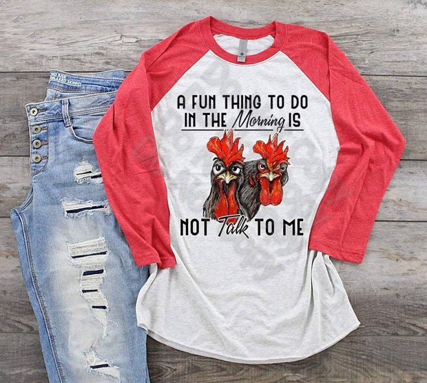 Chicken, Rooster,  A Fun Thing To Do I The Morning Is Not Talk To Me, Farm Shirt, Chicken Shirt, Chicken Lover shirt, Country Girl,