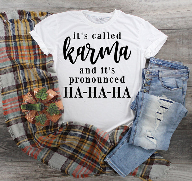 It's Called KARMA and It's Spelled Ha Ha Ha design t-shirt
