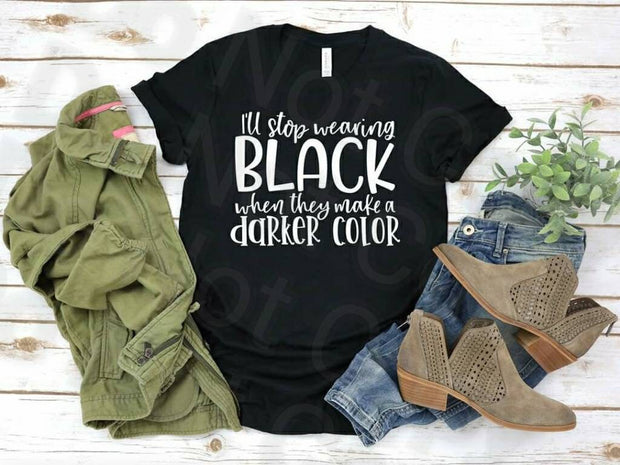 I'll Stop Wearing Black When... shirt Bella Canvas tshirt direct to garment