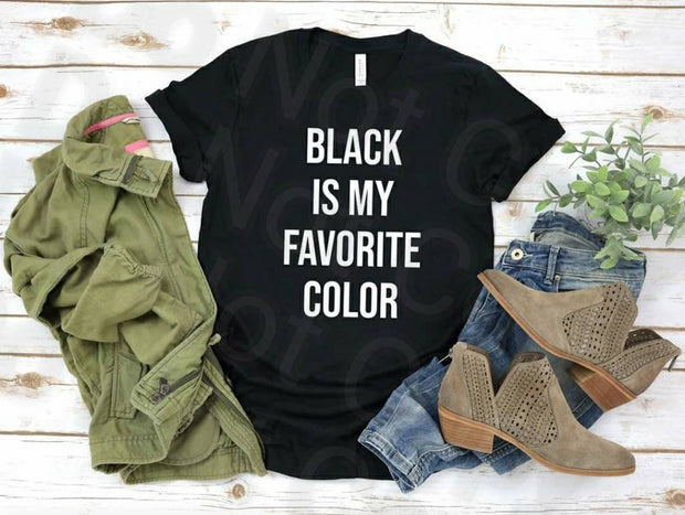 Black Is My Favorite Color... shirt Bella Canvas tshirt direct to garment
