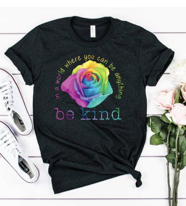 In A World Where You Can Be Anything Be Kind Rose... Bella Canvas tshirt