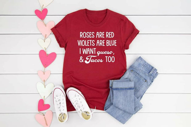 Valentine Roses Are Red Violets Blue I Want Queso and Tacos Too