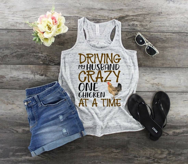 Driving My Husband Crazy, One Chicken At A Time, Chicken wife,  chicken lover gift, ladies chicken tank, Driving my husband Crazy, funny,