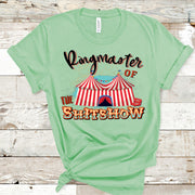 Ringmaster Of The Shitshow, Ringmaster Shirt, Gift for Mom, Gift For Dad, Ringmaster Shit Show, Funny Sirt for Mom,  Funny Shirt for Dad,