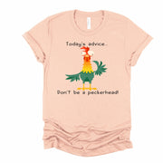 Today's Advise, Don't Be A Peckerhead, Funny Chicken shirt, Rooster Shirt, Don't Be A Peckrhead Chicken. Chicken Lover tee, Farm Owner t