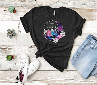 I Have A Crystal For That, Crescent Moon with flowers,  Crystals for Everything,  Witch with Crystals, Moon Crystals. Crystal lover shirt,