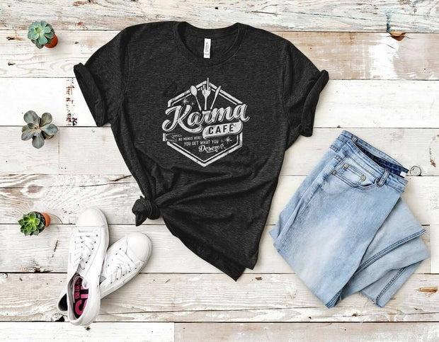 Karma Café, No Menus Here You Get What You Deserve, Karma For You, Funny Karma shirt, Distress Karma shirt, Humorous Sayings Karma shirt,